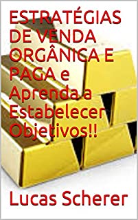 Livro ESTRATÉGIAS DE VENDA ORGÂNICA E PAGA e Aprenda a Estabelecer Objetivos!!
