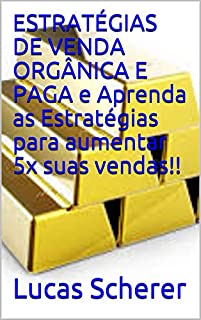 Livro ESTRATÉGIAS DE VENDA ORGÂNICA E PAGA e Aprenda as Estratégias para aumentar 5x suas vendas!!