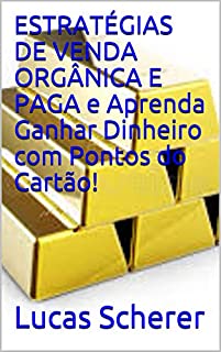 Livro ESTRATÉGIAS DE VENDA ORGÂNICA E PAGA e Aprenda Ganhar Dinheiro com Pontos do Cartão!