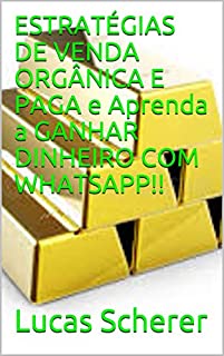 Livro ESTRATÉGIAS DE VENDA ORGÂNICA E PAGA e Aprenda a GANHAR DINHEIRO COM WHATSAPP!!