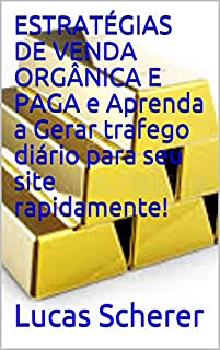 Livro ESTRATÉGIAS DE VENDA ORGÂNICA E PAGA e Aprenda a Gerar trafego diário para seu site rapidamente!