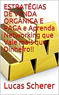 Livro ESTRATÉGIAS DE VENDA ORGÂNICA E PAGA e Aprenda Networking que Vale mais que Dinheiro!!