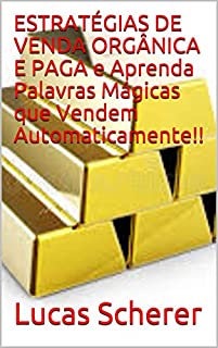 Livro ESTRATÉGIAS DE VENDA ORGÂNICA E PAGA e Aprenda Palavras Mágicas que Vendem Automaticamente!!