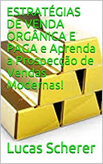 Livro ESTRATÉGIAS DE VENDA ORGÂNICA E PAGA e Aprenda a Prospecção de Vendas Modernas!