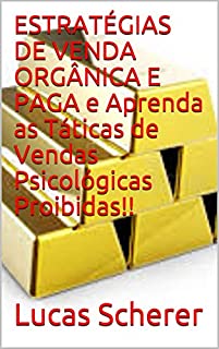Livro ESTRATÉGIAS DE VENDA ORGÂNICA E PAGA e Aprenda as Táticas de Vendas Psicológicas Proibidas!!