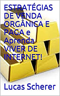 Livro ESTRATÉGIAS DE VENDA ORGÂNICA E PAGA e Aprenda VIVER DE INTERNET!