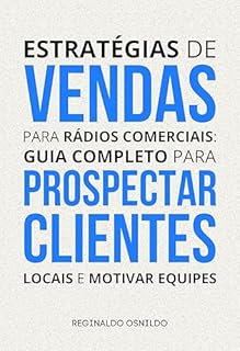 Livro Estratégias de vendas para rádios comerciais: guia completo para prospectar clientes locais e motivar equipes