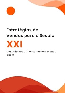 Livro Estratégias de Vendas para o Século XXI: Conquistando Clientes em um Mundo Digital