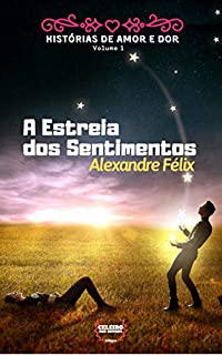 Livro A Estreia dos Sentimentos (Histórias de Amor e Dor Livro 1)