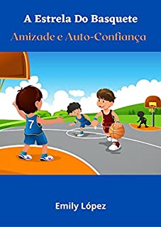 Livro A Estrela do Basquete: Histórias infantis para dormir: Amizade e Auto Confiança