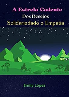 Livro A Estrela Cadente Dos Desejos: Histórias infantis para crianças: Solidariedade e Empatia