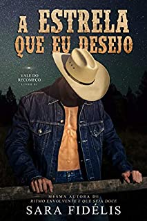 Livro A Estrela Que Eu Desejo (Vale do Recomeço Livro 1)