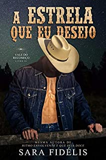 A Estrela Que Eu Desejo (Vale do Recomeço Livro 1)