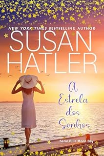 Livro A Estrela dos Sonhos: Cura Esperança e Amor Renascido (Série Blue Moon Bay Livro 3)