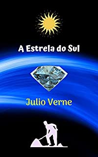 Livro A Estrela do Sul: Ótima história de romance, ação e aventura, o engenheiro francês que deseja se casar com a bela Alice, e realiza um grande experimento.