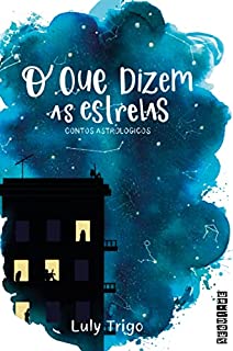 O que dizem as estrelas: Contos astrológicos ou astrocontos
