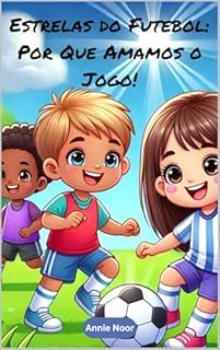 Livro Estrelas do Futebol: Por Que Amamos o Jogo!: Um Livro Infantil