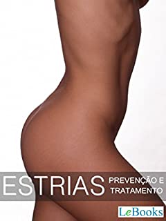 Estrias: Prevenção e tratamentos (Coleção Beleza)