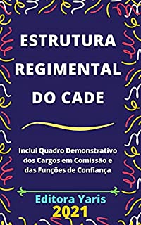 Estrutura Regimental do Cade – Conselho Administrativo de Defesa Econômica – Decreto 9.011/2017: Atualizada - 2021