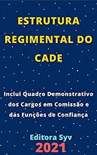 Livro Estrutura Regimental do Cade – Conselho Administrativo de Defesa Econômica – Decreto 9.011/2017: Atualizada - 2021