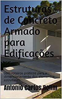 Estruturas de Concreto Armado para Edificações: com roteiros práticos para o dimensionamento dos elementos estruturais