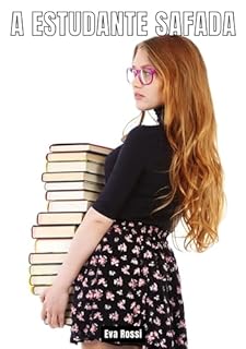 Livro A Estudante Safada: Contos de Sexo Explícito para Adultos - Collection of Portuguese Erotic Stories (Coleção de Contos Eróticos Portugueses Proibidos. ... Relatos Quentes. Jogos de Casais Livro 66)