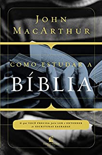 Como estudar a Bíblia: O que você precisa para ler e entender as Escrituras Sagradas