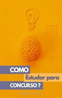 Como estudar para Concurso Público : Desvendando Estratégias e Técnicas para Aprovação em Concursos Públicos