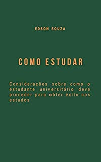 Livro COMO ESTUDAR: Considerações sobre como o estudante universitário deve proceder para obter êxito nos estudos