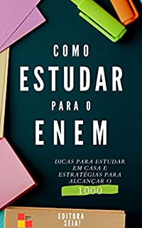 Livro Como Estudar Para o ENEM: Dicas para estudar em casa e estratégias para alcançar o 1000