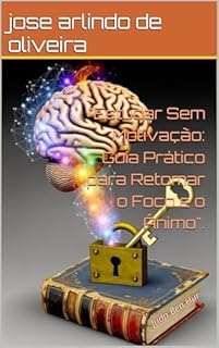 Livro "Estudar Sem Motivação: Guia Prático para Retomar o Foco e o Ânimo".