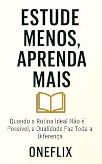 Livro Estude menos, Aprenda mais: Quando a rotina ideal não é possível, a qualidade faz toda a diferença