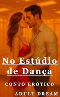 Livro No Estúdio de Dança - Conto Erótico (Explícito) (Adult Dream)
