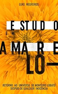 Livro Estudo em Amarelo: Retorno ao Universo de Monteiro Lobato despido de qualquer inocência