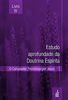 Livro ESTUDO APROFUNDADO DA DOUTRINA ESPÍRITA - Livro IV