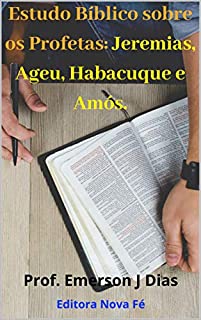 Livro Estudo Bíblico Sobre os Profetas: Jeremias, Ageu, Habacuque e Amós