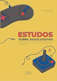 Estudos sobre jogos digitais:: Psicologia, Educação, Desenvolvimento Didático e Literatura