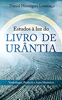 Estudos com o Livro de Urântia debaixo do braço: Simbologia, profecia e ação histórica