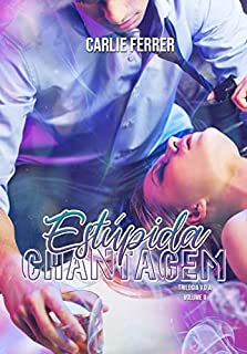 Livro Estúpida Chantagem 2ª Edição: Trilogia V.D.A. #2