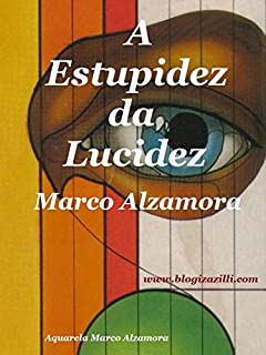 Livro A Estupidez da Lucidez: Lúcido estúpido!  Ou...  Estúpido lúcido?
