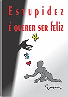 Livro Estupidez é querer ser feliz