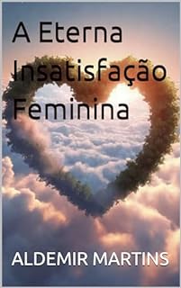 A Eterna Insatisfação Feminina