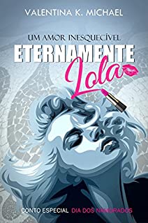 Eternamente Lola: Conto - Dia dos namorados