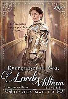 Livro Eternamente seu, Lorde William: spin off 1,5 (Herdeiras da Magia)