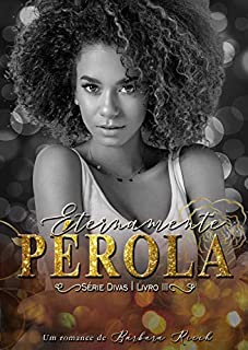 Livro Eternamente Pérola (Série Divas Livro 3)