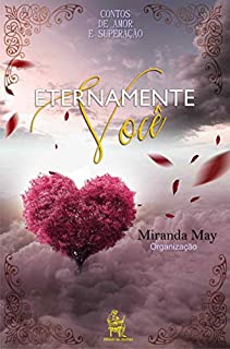 Livro Eternamente Você : Contos de Amor e Superação