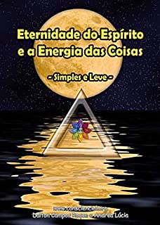 Livro Eternidade do Espírito e a Energia das Coisas: Simples e Fácil