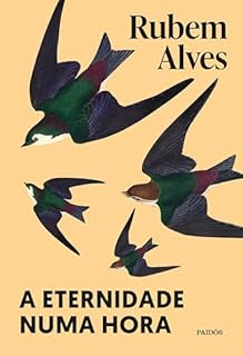 Livro A eternidade numa hora - Nova edição (Biblioteca Rubem Alves)