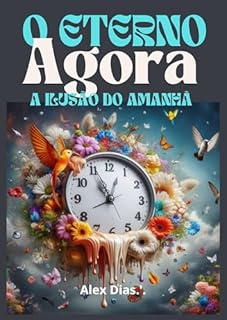 Livro O ETERNO AGORA : A ilusão do amanhã