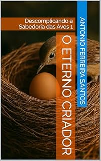 Livro O Eterno Criador: Descomplicando a Sabedoria das Aves 1